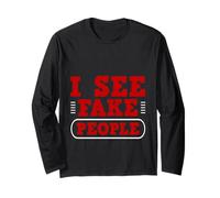 I See Fake People Sarcastic Straightforward - Long Sleeve T-Shirt