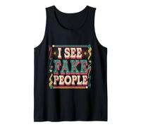 I See Fake People Sarcastic Straightforward ------- Tank Top