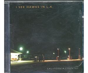 I See Hawks in L.A. - California Country