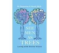 I See Men As Trees: Living with Divine Vision