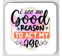 I See No Good Reason, Sarcastic Comment Coaster