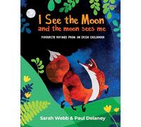 I See the Moon and the Moon Sees Me : Favourite Rhymes from an Irish Childhood