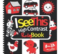 I See This: A Lovely High Contrast Baby Book that Helps to Develop Imagination & Perceptiveness. Red, Yellow, Black and White Colors for Newborns and ... Exciting Exploration for the Youngest Readers