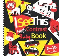 I See This: High Contrast Black and White Baby Book with Unique Shapes and Color Combinations. Perfect for Newborns and Babies ages 0-18 Months. It ... and Perceptiveness. Cute Animals Inside
