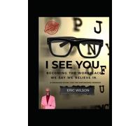 I SEE YOU: Becoming the Workplace, We Say We Believe In
