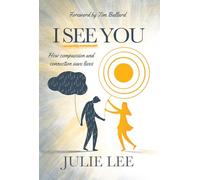 I See You: How Compassion and Connection Save Lives