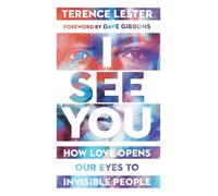 I See You - How Love Opens Our Eyes to Invisible People