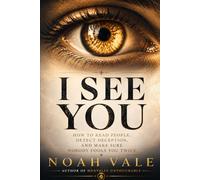 I See You: How to Read People, Detect Deception, and Make Sure Nobody Fools You Twice
