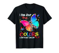 I see you true colors that's why I love you T-Shirt