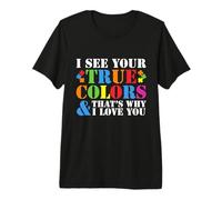 I See Your True Colors That's Why I Love You Autism Premium T-Shirt