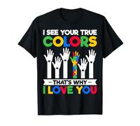 I See Your True Colors That's Why I Love You - Autism T-Shirt