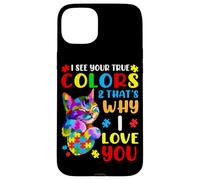 I See Your True Colors & That's Why I Love You Case for iPhone 15 Plus