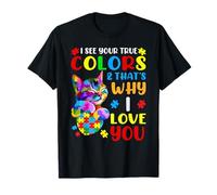 I See Your True Colors & That's Why I Love You T-Shirt