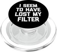 I Seem To Have Lost My Filter - Fun Saying Sarcastic Novelty PopSockets PopGrip for MagSafe