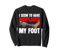 I Seem To Have Misplaced My Foot Amputee Funny Recovery Sweatshirt
