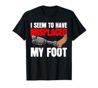 I Seem to Have Misplaced My Foot Amputee Funny Recovery T-Shirt