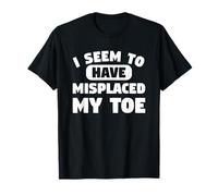 I Seem To Have Misplaced My Toe Amputation Amputee T-Shirt