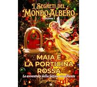 I Segreti del MondoAlbero: Maia e la Porticina Rossa