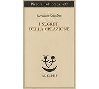 I segreti della creazione. Un capitolo del libro cabbalistico «Zohar»