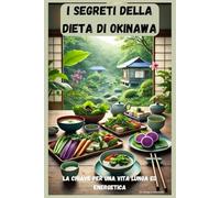 I Segreti della Dieta di Okinawa: La Chiave per una Vita Lunga ed Energetica