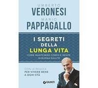 I segreti della lunga vita. Come mantenere corpo e mente in buona salute