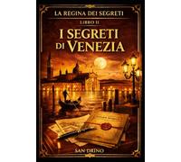 I SEGRETI DI VENEZIA: Il potere non appartiene a chi possiede l’oro. Appartiene a chi conosce i segreti di chi lo possiede