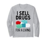 I Sell Drugs for A Living Funny Pharmacy Tech Pharmacist Gag Long Sleeve T-Shirt
