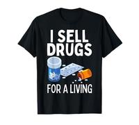 I Sell Drugs For A Living Funny Pharmacy Tech Pharmacist Gag T-Shirt