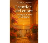 I sentieri del cuore: Il viaggio di Sara in Sardegna
