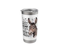 I Seriously Need A Speed Bump Between My Brain and My Mouth Stainless Steel Insulated Tumbler