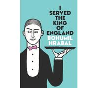 I Served The King Of England : Featuring an introduction by Adam Thirlwell