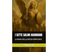 I SETTE SALMI GUARDIANI: LE MURA DELLA DIFESA SPIRITUALE (Il Potere dei Salmi: Storia, Magia e Mistero)