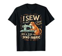 I Sew So I Don't Choke People Save A Life Send Fabric T-Shirt