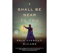 I Shall Be Near to You: A Novel