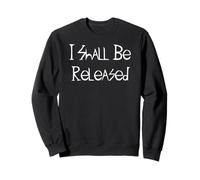 I Shall Be Released Sweatshirt
