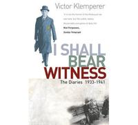 [(I Shall Bear Witness: I Shall Bear Witness, 1933-41 v.1: The Diaries of Victor Klemperer 1933-41 )] [Author: Victor Klemperer] [Aug-2009]