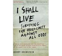 I Shall Live: Surviving the Holocaust Against All Odds