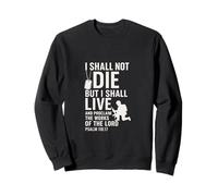 I Shall Not Die But Live Scripture Design Sweatshirt