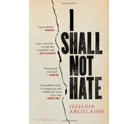 I Shall Not Hate: A Gaza Doctor's Journey on the Road to Peace and Human Dignity by Izzeldin Abuelaish (2-Feb-2012) Paperback