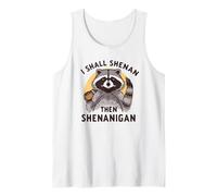 I Shall Shenan Then Shenanigan Funny Raccoon Tank Top