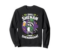 I Shall Shenan Then Shenanigan Raccoon Beer St Patricks Day Sweatshirt