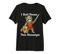 I Shall Shenan Then Shenanigan Raccoon Medieval Knight Premium T-Shirt