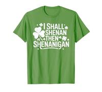 I Shall Shenan Then Shenanigan St Patricks Day Shamrock T-Shirt