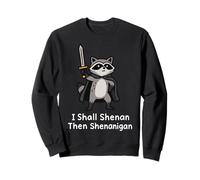 I Shall Shenan Then Shenanigan Sweatshirt