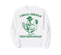I Shall Shenan Then Shenanigan Sweatshirt