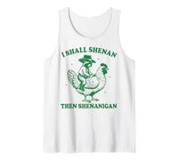 I Shall Shenan Then Shenanigan Tank Top