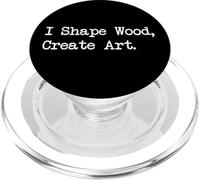 I Shape Wood Create Art Funny Woodworking Art Quotes PopSockets PopGrip for MagSafe