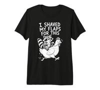 I Shaved My Flaps for This Raccoon Chicken Premium T-Shirt