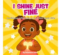 I Shine Just Fine: Confidence Affirmations For Little Black Girls