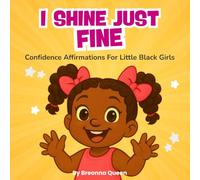 I shine just fine: Confidence Affirmations For Little Black Girls (Children's books)